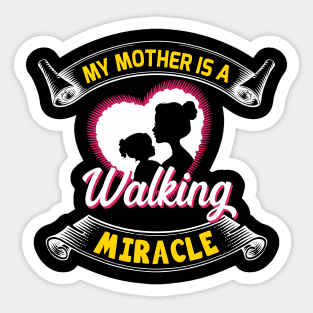 My mother is a walking miracle, sweet mother's day present Sticker